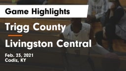 Trigg County  vs Livingston Central  Game Highlights - Feb. 23, 2021