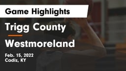 Trigg County  vs Westmoreland  Game Highlights - Feb. 15, 2022