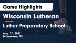 Wisconsin Lutheran  vs Luther Preparatory School Game Highlights - Aug. 27, 2022