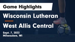 Wisconsin Lutheran  vs West Allis Central  Game Highlights - Sept. 7, 2022
