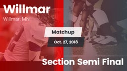 Matchup: Willmar  vs. Section Semi Final 2018