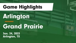 Arlington  vs Grand Prairie  Game Highlights - Jan. 24, 2023