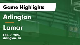 Arlington  vs Lamar  Game Highlights - Feb. 7, 2023