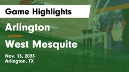 Arlington  vs West Mesquite  Game Highlights - Nov. 13, 2023