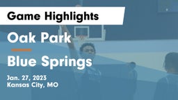 Oak Park  vs Blue Springs  Game Highlights - Jan. 27, 2023