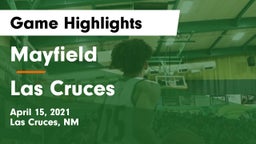 Mayfield  vs Las Cruces  Game Highlights - April 15, 2021