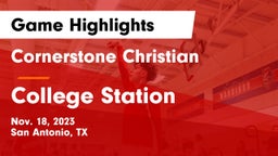 Cornerstone Christian  vs College Station  Game Highlights - Nov. 18, 2023