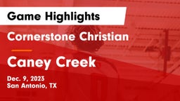 Cornerstone Christian  vs Caney Creek  Game Highlights - Dec. 9, 2023