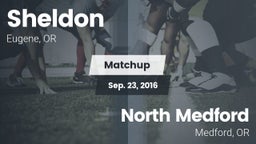 Matchup: Sheldon  vs. North Medford  2016