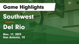 Southwest  vs Del Rio  Game Highlights - Nov. 17, 2023