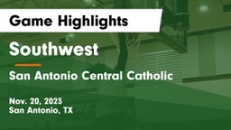 Southwest  vs San Antonio Central Catholic  Game Highlights - Nov. 20, 2023