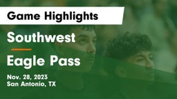 Southwest  vs Eagle Pass  Game Highlights - Nov. 28, 2023