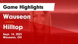 Wauseon  vs Hilltop  Game Highlights - Sept. 14, 2023