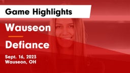 Wauseon  vs Defiance  Game Highlights - Sept. 16, 2023