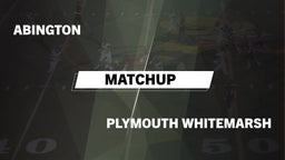 Matchup: Abington  vs. Plymouth Whitemarsh 2016