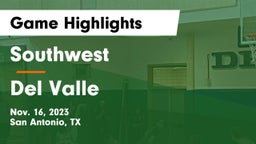 Southwest  vs Del Valle  Game Highlights - Nov. 16, 2023