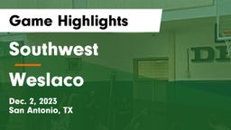 Southwest  vs Weslaco  Game Highlights - Dec. 2, 2023