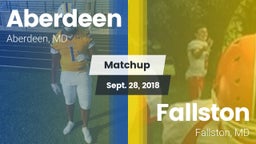 Matchup: Aberdeen  vs. Fallston  2018