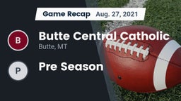 Recap: Butte Central Catholic  vs. Pre Season 2021