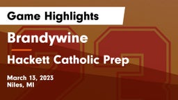 Brandywine  vs Hackett Catholic Prep Game Highlights - March 13, 2023