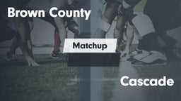 Matchup: Brown County High vs. Cascade  2016
