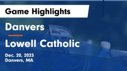 Danvers  vs Lowell Catholic  Game Highlights - Dec. 20, 2023