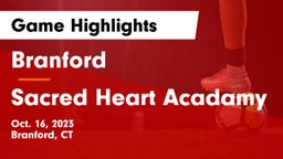 Branford  vs Sacred Heart Acadamy Game Highlights - Oct. 16, 2023