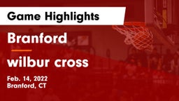 Branford  vs wilbur cross  Game Highlights - Feb. 14, 2022