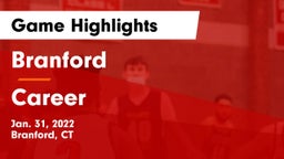 Branford  vs Career  Game Highlights - Jan. 31, 2022