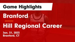 Branford  vs Hill Regional Career Game Highlights - Jan. 31, 2023