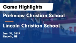 Parkview Christian School vs Lincoln Christian School Game Highlights - Jan. 31, 2019