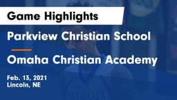 Parkview Christian School vs Omaha Christian Academy  Game Highlights - Feb. 13, 2021