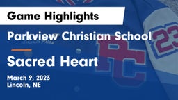 Parkview Christian School vs Sacred Heart  Game Highlights - March 9, 2023