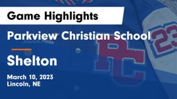 Parkview Christian School vs Shelton  Game Highlights - March 10, 2023