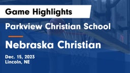 Parkview Christian School vs Nebraska Christian  Game Highlights - Dec. 15, 2023