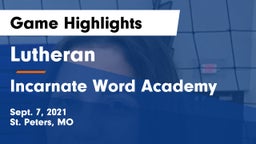 Lutheran  vs Incarnate Word Academy  Game Highlights - Sept. 7, 2021
