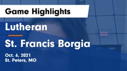 Lutheran  vs St. Francis Borgia  Game Highlights - Oct. 6, 2021