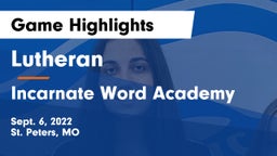 Lutheran  vs Incarnate Word Academy Game Highlights - Sept. 6, 2022