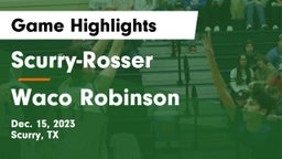 Scurry-Rosser  vs Waco Robinson Game Highlights - Dec. 15, 2023