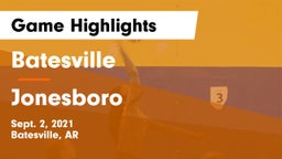 Batesville  vs Jonesboro  Game Highlights - Sept. 2, 2021