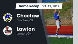 Recap: Choctaw  vs. Lawton   2017