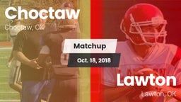 Matchup: Choctaw  vs. Lawton   2018