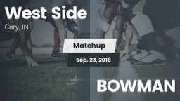 Matchup: West Side  vs. BOWMAN 2016