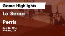 La Serna  vs Perris Game Highlights - Dec 02, 2016