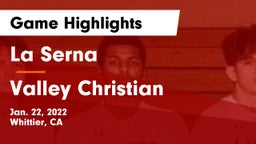 La Serna  vs Valley Christian Game Highlights - Jan. 22, 2022