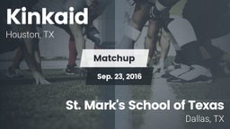 Matchup: Kinkaid  vs. St. Mark's School of Texas 2016