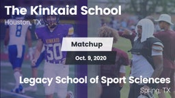 Matchup: Kinkaid  vs. Legacy School of Sport Sciences 2020