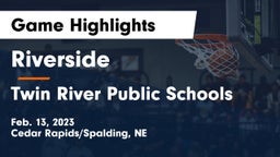 Riverside  vs Twin River Public Schools Game Highlights - Feb. 13, 2023