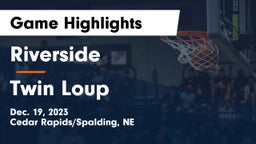 Riverside  vs Twin Loup  Game Highlights - Dec. 19, 2023