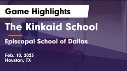 The Kinkaid School vs Episcopal School of Dallas Game Highlights - Feb. 10, 2023